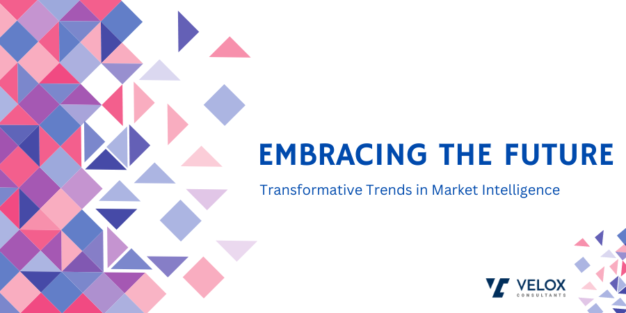 Embracing the Future: Transformative Trends in Market Intelligence